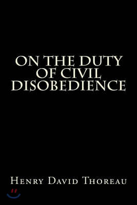 On the Duty of Civil Disobedience: Life Without Principle, Paradise To Be Regained