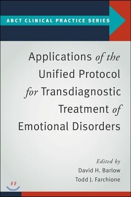 Applications of the Unified Protocol for Transdiagnostic Treatment of Emotional Disorders