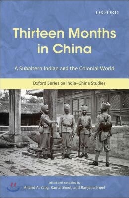 Thirteen Months in China: A Subaltern Indian and the Colonial World, an Annotated Translation of Thakur Gadadhar Singhs Chīn Me Terah Mās