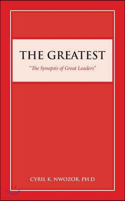 The Greatest: "The Synopsis of Great Leaders"