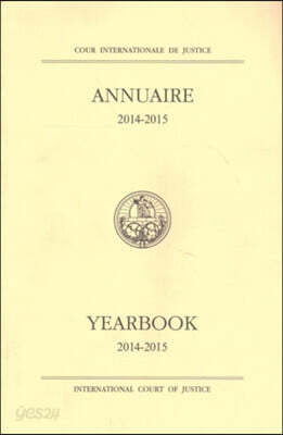 Cour Internationale De Justice Annuaire 2014-2015 / International Court of Justice Yearbook 2014-2015