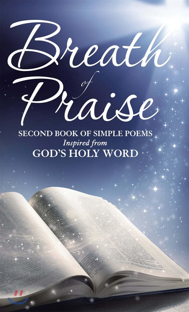 Breath of Praise: Second Book of Simple Poems Inspired from God&#39;s Holy Word