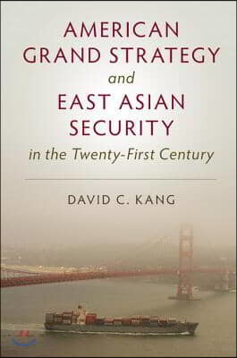 American Grand Strategy and East Asian Security in the Twenty-First Century