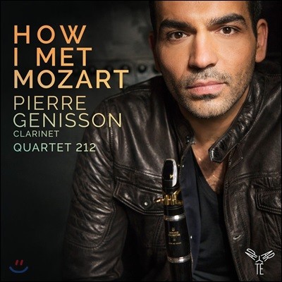 Pierre Genisson Ʈ / : Ŭ󸮳  - ǿ ϼ, ⸣ 212 (How I Met Mozart - Mozart / Weber: Clarinet Quintet)