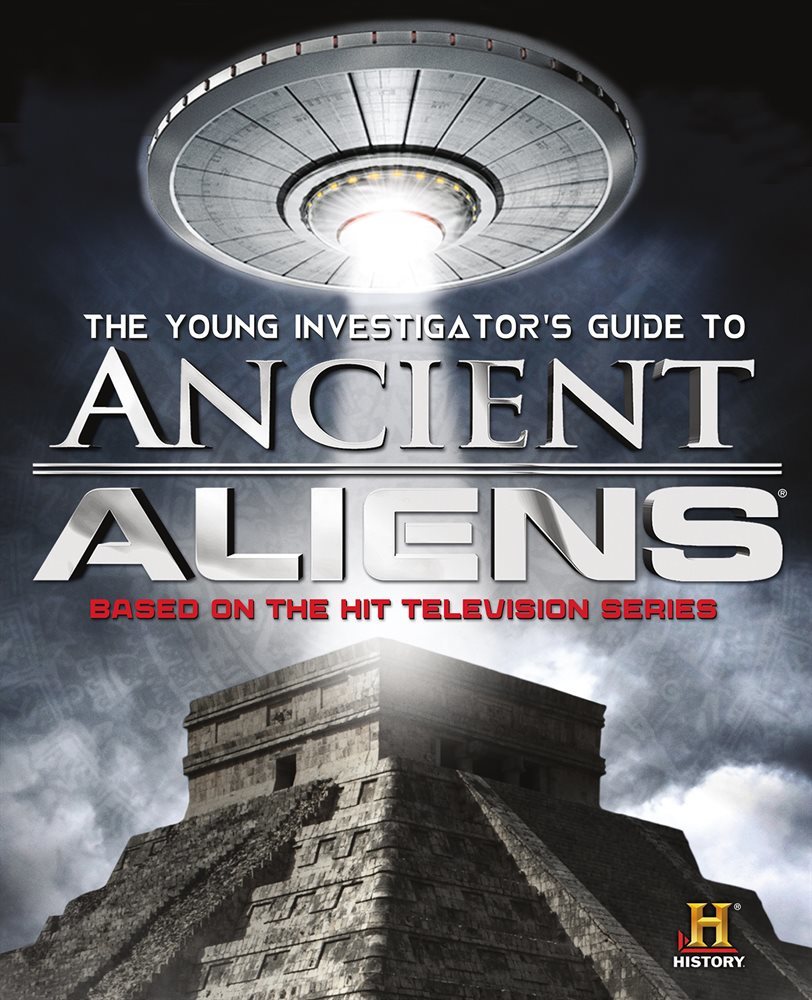 The Young Investigator&#39;s Guide to Ancient Aliens