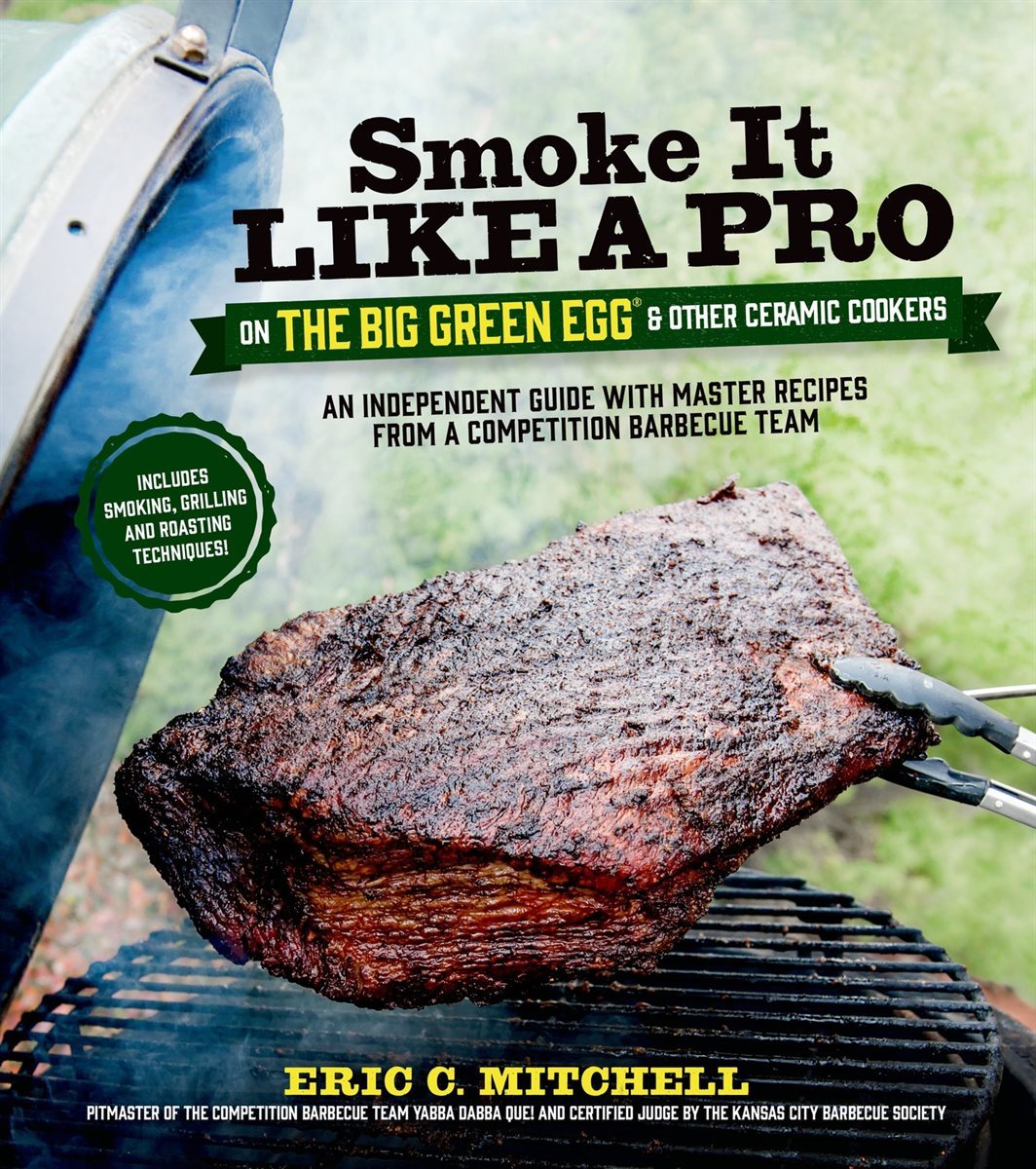 Smoke It Like a Pro on the Big Green Egg &amp; Other Ceramic Cookers