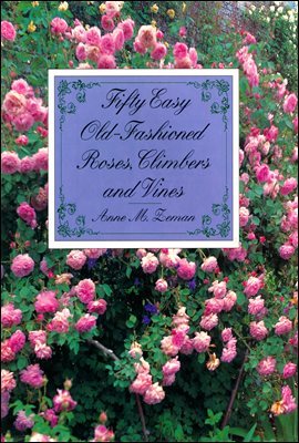Fifty Easy Old-Fashioned Roses, Climbers and Vines