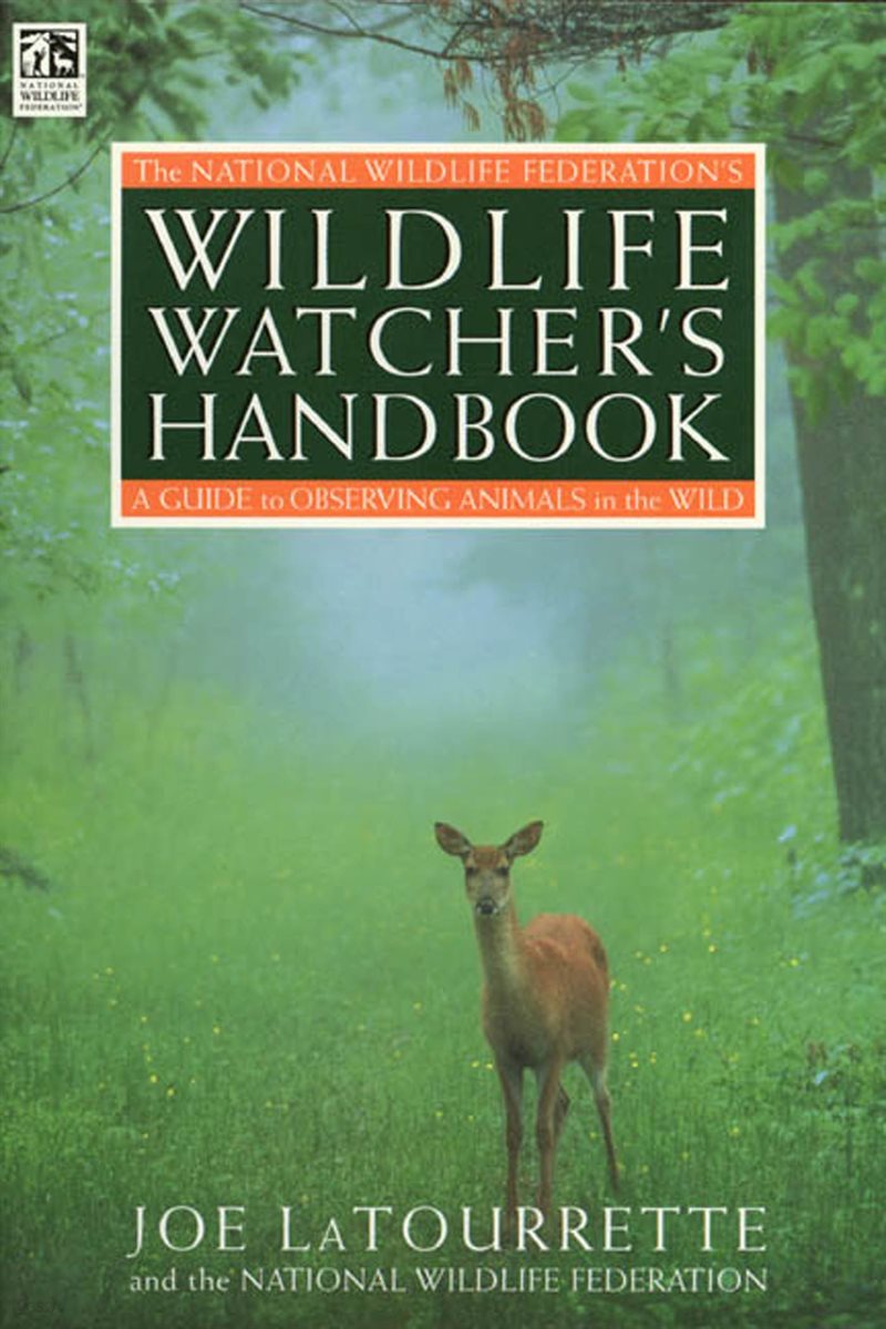 The National Wildlife Federation&#39;s Wildlife Watcher&#39;s Handbook