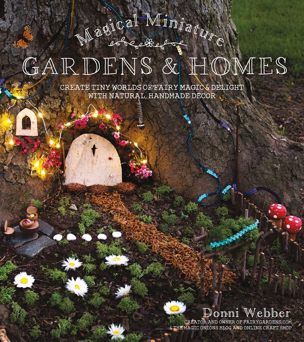 Magical Miniature Gardens &amp; Homes