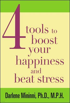 4 Tools to Boost Your Happiness and Beat Stress