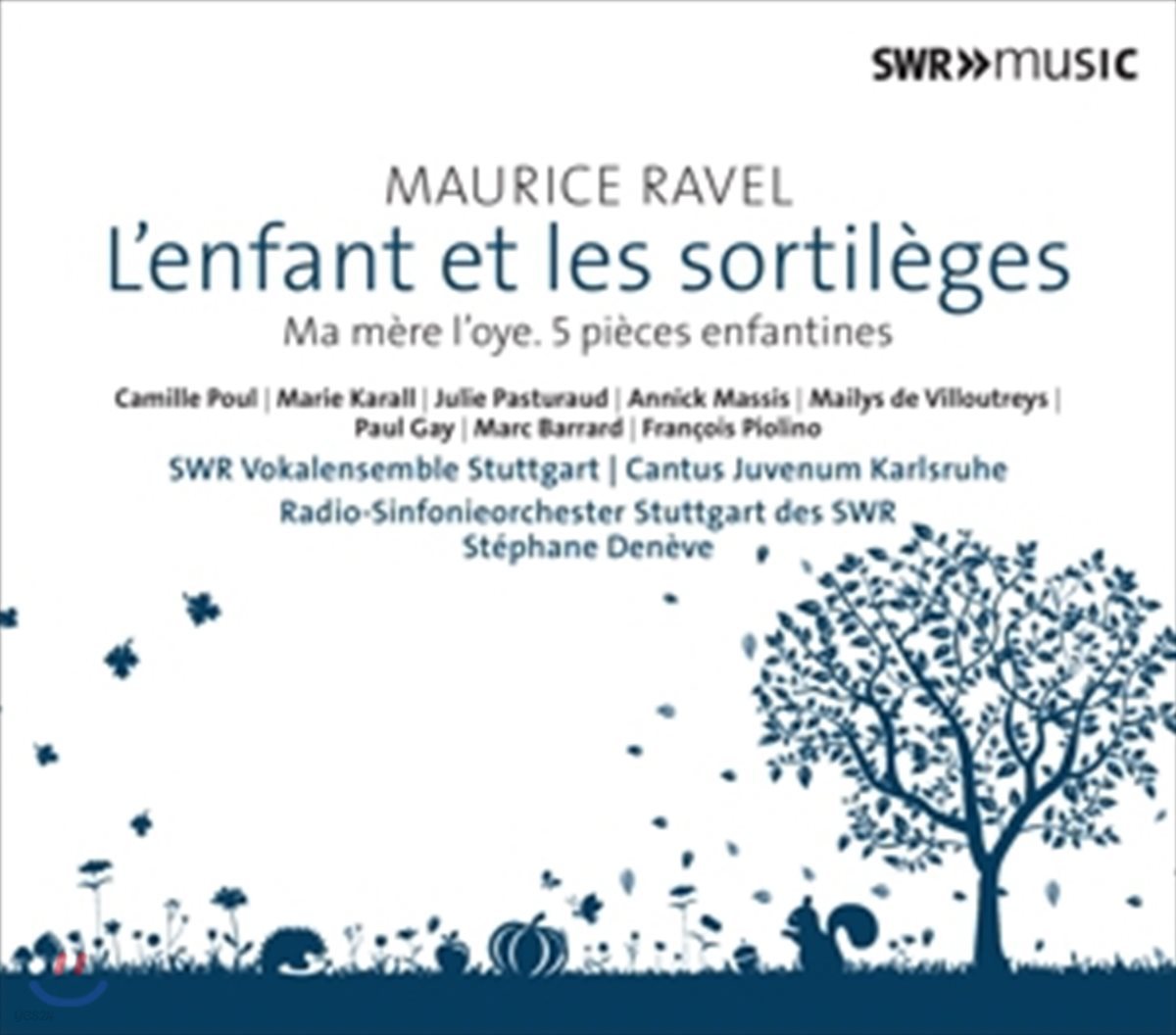 Stephane Deneve 라벨: 관현악 작품 5집 - 어린이와 마술, 어미 거위 - 스테판 드네브, 슈투트가르트 SWR 방송 교향악단 (Ravel: L&#39;Enfant et les Sortileges, Ma Mere l&#39;Oye, 5 Pieces Enfantines)