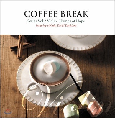 David Davidson (̺ ̺) - Coffee Break Vol.2 - Violin (Hymns of Hope Featuring David Davidson)