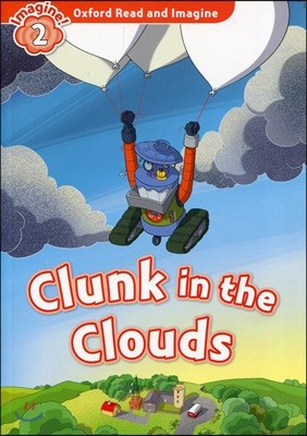 Oxford Read and Imagine: Level 2: Clunk in the Clouds