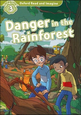 Oxford Read and Imagine: Level 3: Danger in the Rainforest