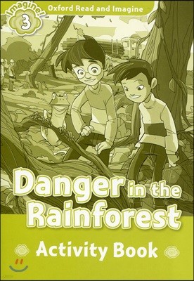 Oxford Read and Imagine: Level 3: Danger in the Rainforest Activity Book