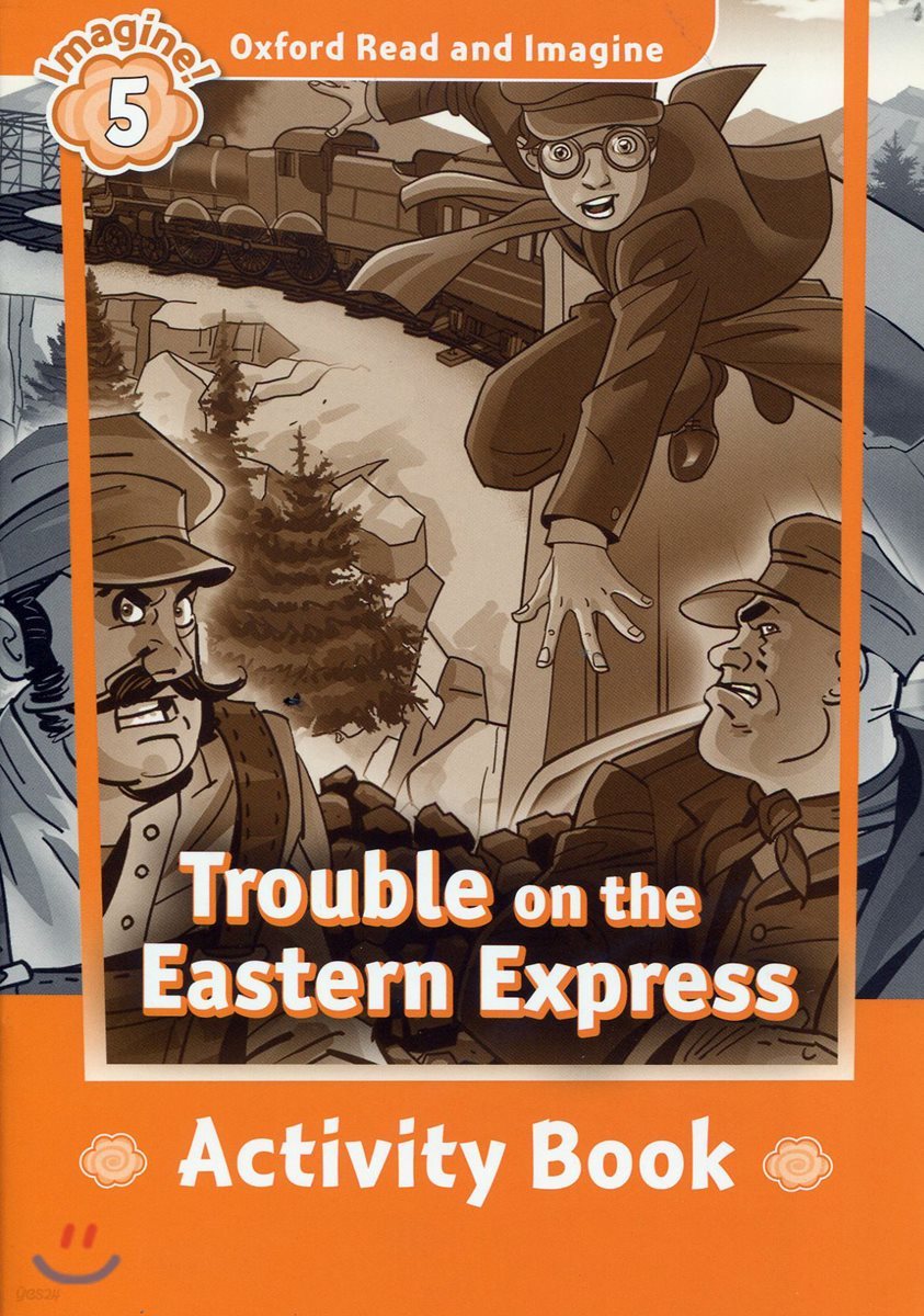 Oxford Read and Imagine: Level 5: Trouble on the Eastern Express Activity Book