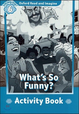 Oxford Read and Imagine: Level 6: What's So Funny? Activity Book