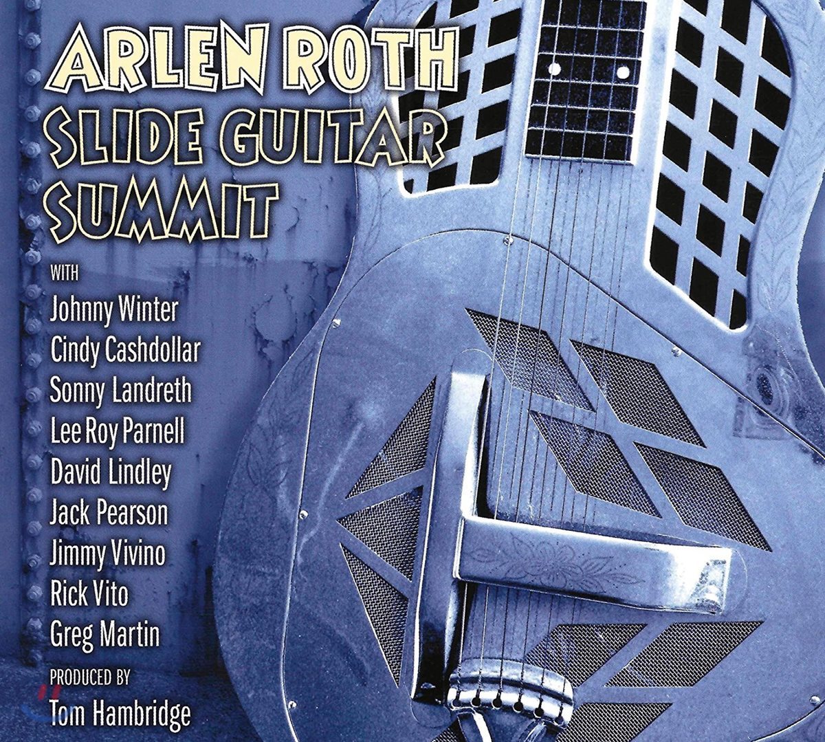 Arlen Roth (알렌 로스) - Slide Guitar Summit