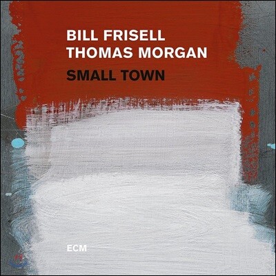 Bill Frisell, Thomas Morgan — Small Town 앨범 커버