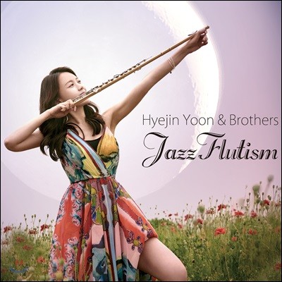   (Hyejin Yoon & Brothers) - Hyejin Yoon & Brothers JazzFlutism