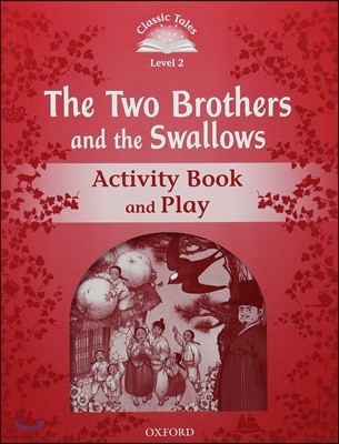 Classic Tales Second Edition: Level 2: The Two Brothers and the Swallows Activity Book and Play