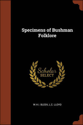 Specimens of Bushman Folklore