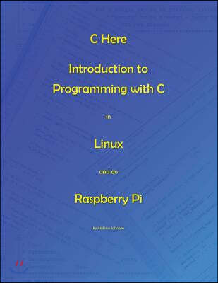 C Here - Programming in C in Linux and Raspberry Pi