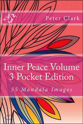 Inner Peace Volume 3 Pocket Edition: 55 Mandala Images