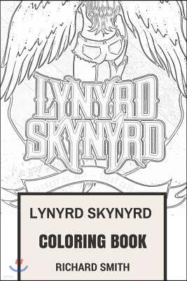 Createspace Independent Publishing Platform Lynyrd Skynyrd Coloring Book: American Southern Rock Pioneers Ronnie Van Zant and Johnny Van Zant Inspired Adult Coloring Book