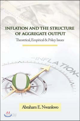 Inflation and the Structure of Aggregate Output: Theoretical, Empirical and Policy Issues