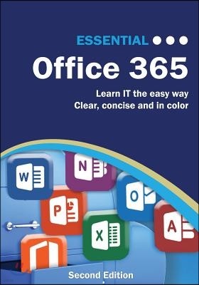 Essential Office 365 Second Edition: The Illustrated Guide to Using Microsoft Office