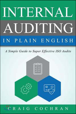 Internal Auditing in Plain English: A Simple Guide to Super Effective ISO Audits