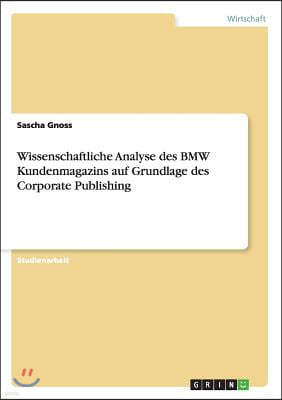 Wissenschaftliche Analyse des BMW Kundenmagazins auf Grundlage des Corporate Publishing