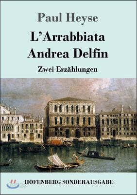 L'Arrabbiata / Andrea Delfin: Zwei Erzahlungen