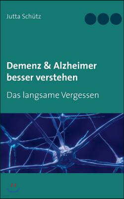 Demenz & Alzheimer besser verstehen