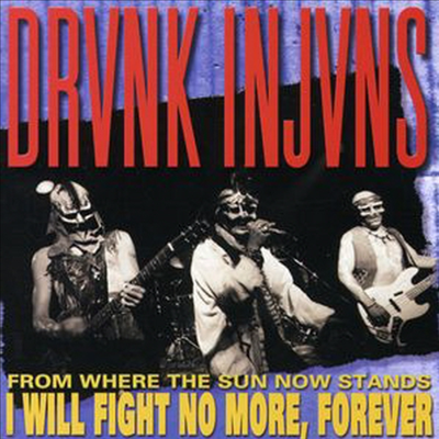 Drunk Injuns - From Where The Sun Now Stands I Will Fight No More (CD)