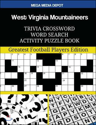 West Virginia Mountaineers Trivia Crossword Word Search Activity Puzzle Book: Greatest Football Players Edition