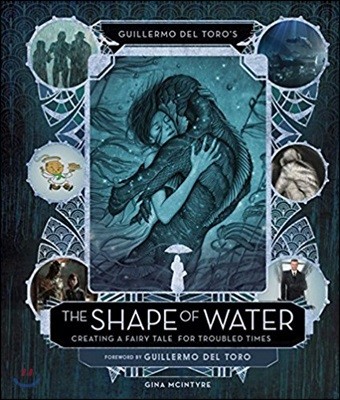 Guillermo del Toros the Shape of Water: Creating a Fairy Tale for Troubled Times