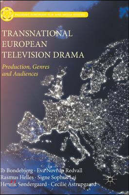 Transnational European Television Drama: Production, Genres and Audiences