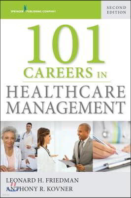 101 Careers in Healthcare Management, Second Edition