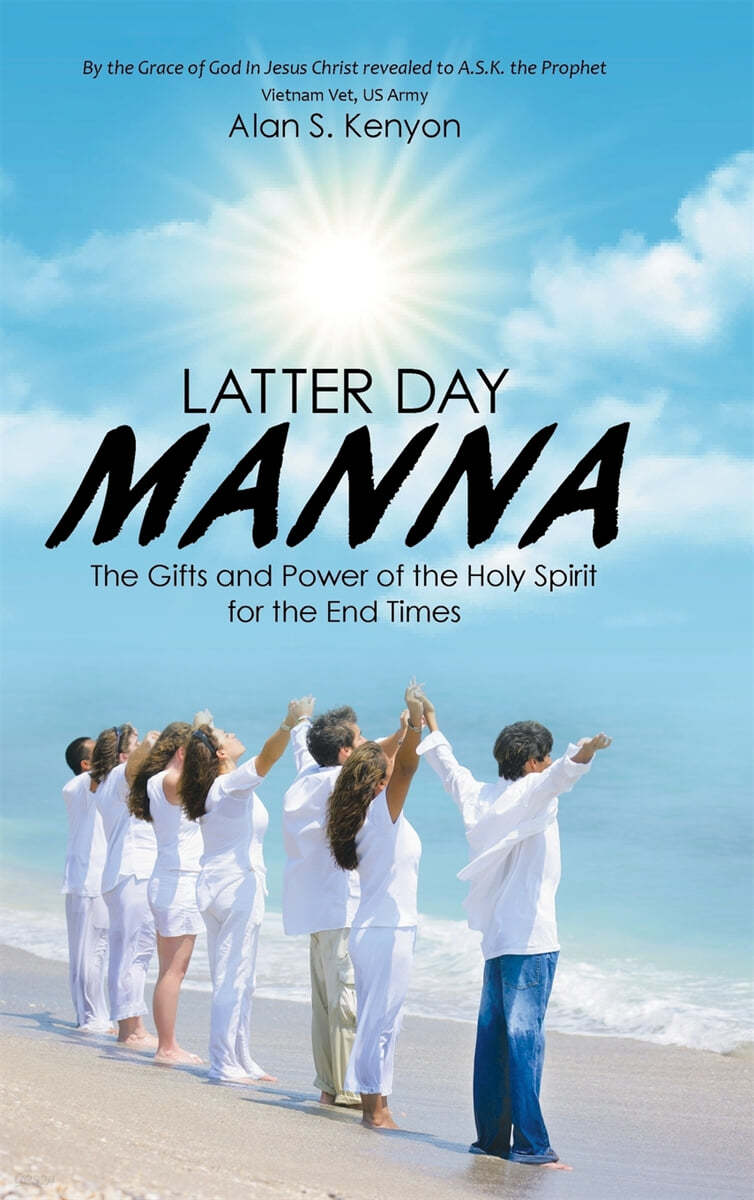 Latter Day Manna: The Gifts and Power of the Holy Spirit for the End Times