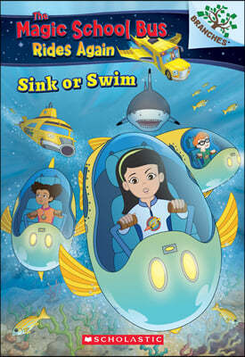 Sink or Swim: Exploring Schools of Fish: A Branches Book (the Magic School Bus Rides Again): Exploring Schools of Fish Volume 1