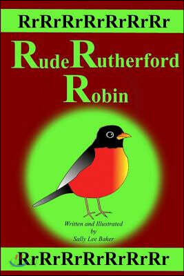 Rude Rutherford Robin: A fun read aloud illustrated tongue twisting ...