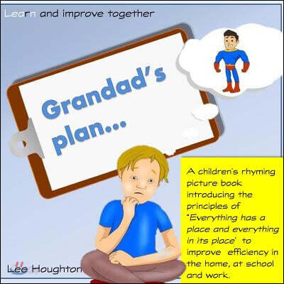 Grandads Plan: A rhyming children's book that introduces the lean tool 5S: 5S - Everything has a place and everything in its place. Lean for Children.