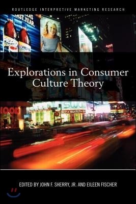 Explorations in Consumer Culture Theory