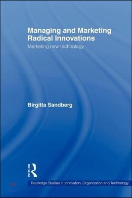 Managing and Marketing Radical Innovations