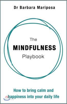 The Mindfulness Playbook: How to Bring Calm and Happiness Into Your Daily Life