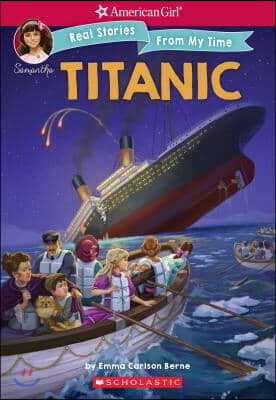 The Titanic (American Girl: Real Stories from My Time), Volume 2
