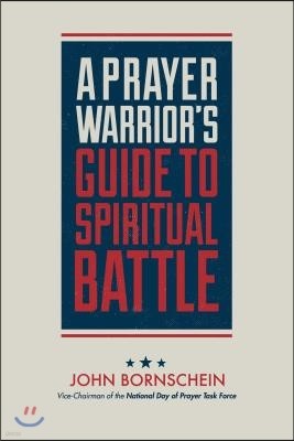 Prayer Warrior's Guide to Spiritual Battle
