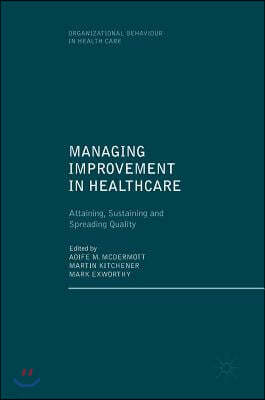 Managing Improvement in Healthcare: Attaining, Sustaining and Spreading Quality